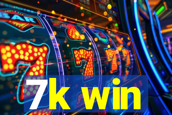 7k win